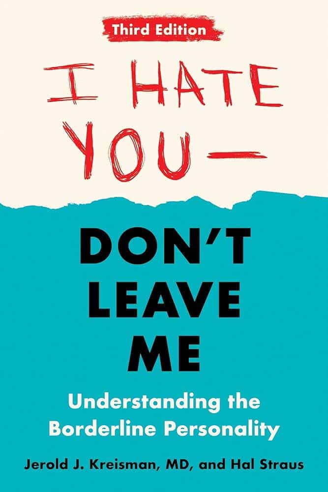I Hate You–Don't Leave Me by Jerold J. Kreisman, MD, & Hal Straus